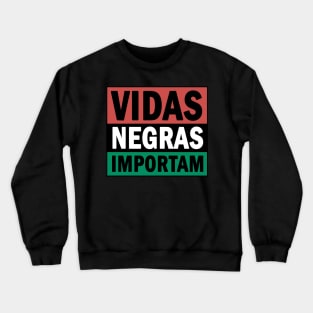 Vidas Negras Importam Crewneck Sweatshirt